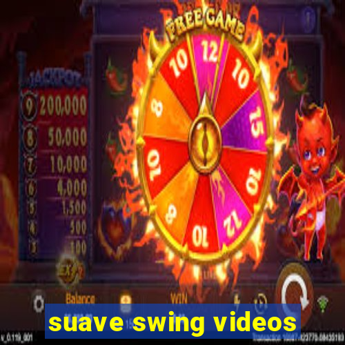 suave swing videos